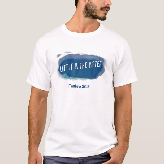 T-shirt Christian Baptême, L'A Laissé Dans L'Eau Matthieu (Devant)