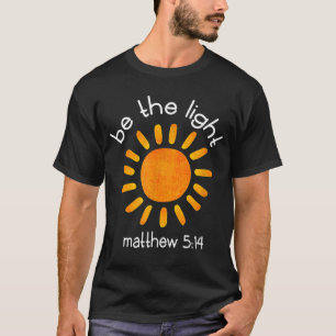 T-shirt Christian Be The Light Bible Scripture Faith Citat