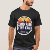 T-shirt Christian Bible Verse Quote Stand Firm In The Fait (Devant)