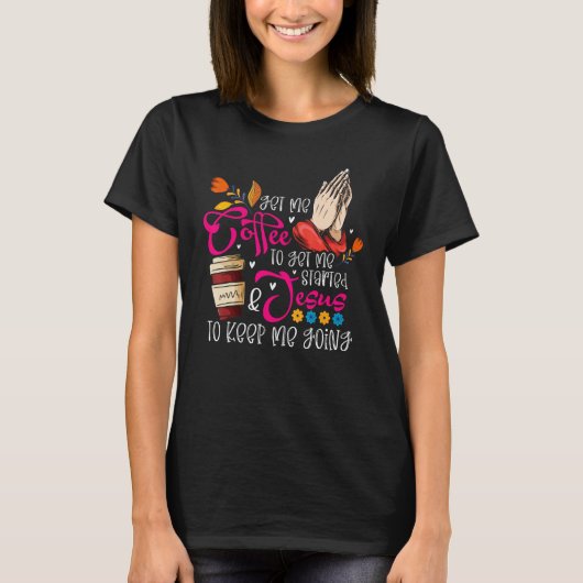 T-shirt Christian Coffee Jesus Religious Faith Prayer Hand (Devant)