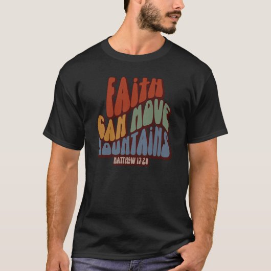 T-shirt Christian Faith Can Move Mountains Matthew 1728 (Devant)