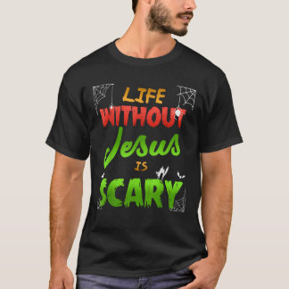 T-shirt Christian Halloween La Vie Sans Jésus Est Effrayan