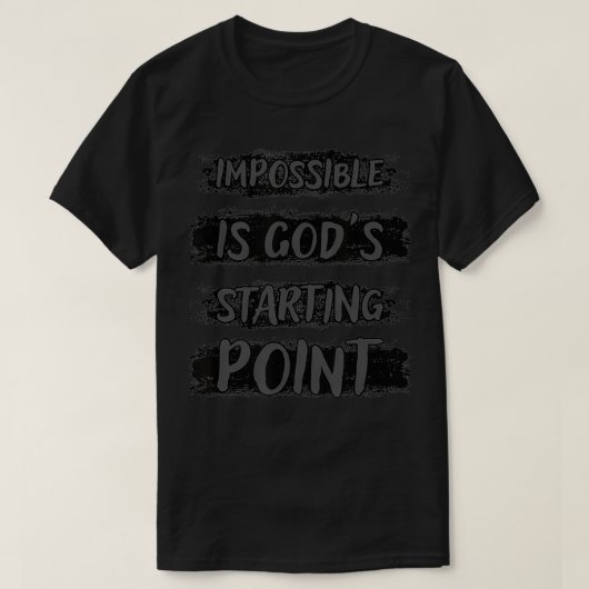 T-shirt Christian Impossible Is God's Starting Point (Design devant)