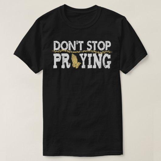 T-shirt Christian Jesus Dire Citation Ne Cesse Pas De Prie (Design devant)
