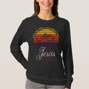 T-shirt Christian Let Me Tell You About My J