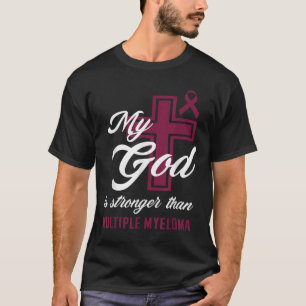 T-shirt Christian Mon Dieu Est Plus Fort Que Le Myélome Mu