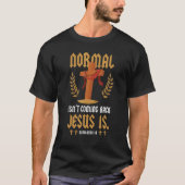 T-shirt Christian Normal Isn't Coming Back Jesus Is Revela (Devant)