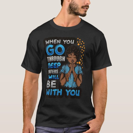T-shirt Christian women when you go through deep waters Go (Devant)