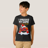 T-shirt Christmas I Paused My Game To Be Here Funny Sarcas (Devant entier)