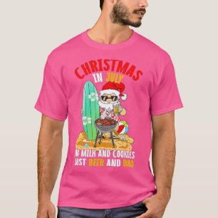 T-shirt Christmas In July No Milk And Cookies Just Beer An
