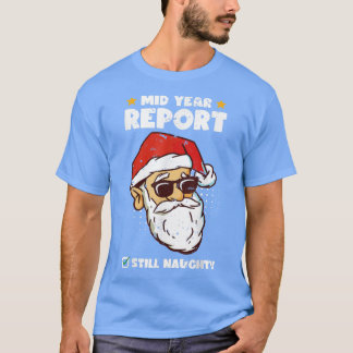 T-shirt Christmas in July Santa MidYear Report Still Naugh