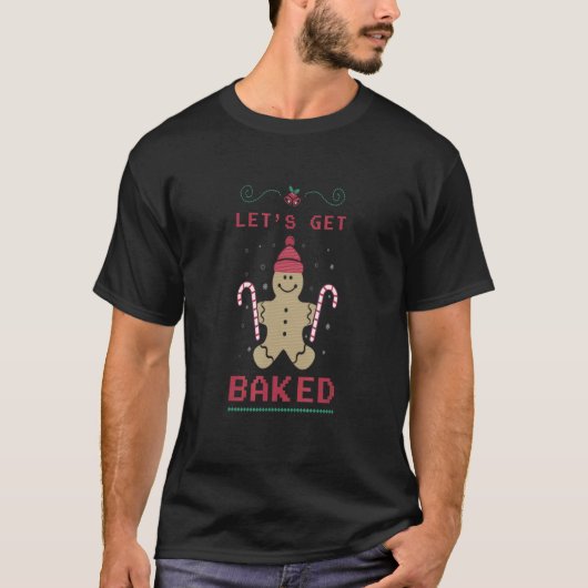 T-SHIRT CHRISTMAS LET'S GET BAKED GINGERBREAD COOKIES (Devant)