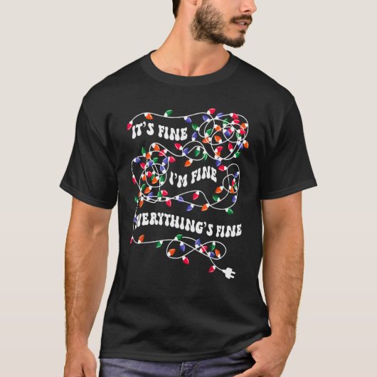 T-shirt Christmas Lights I'm Fine Everything Is Fine Ugly (Devant)