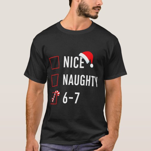 T-shirt Christmas List Nice Naughty 6 7 Funny Six Seven Me (Devant)
