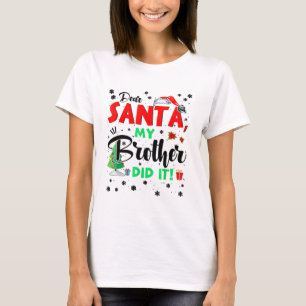 T-shirt Christmas Matching Family Dear Santa My Brother Di