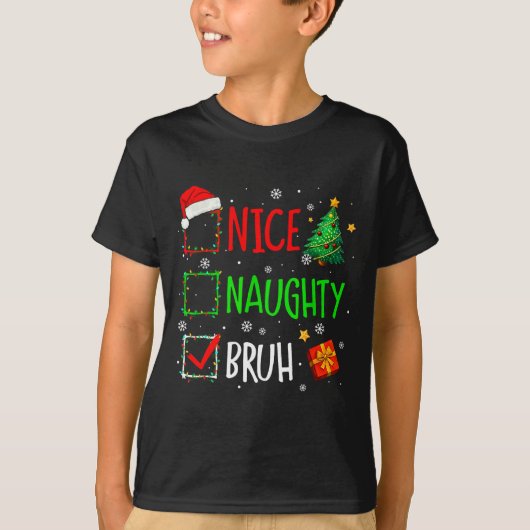 T-shirt Christmas Nice Naughty Bruh Funny Xmas List Women (Devant)