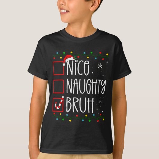 T-shirt Christmas Nice Naughty Bruh Funny Xmas List Women (Devant)