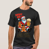 T-shirt Christmas Santa Shut Up And Lets Have A Beer  (Devant)
