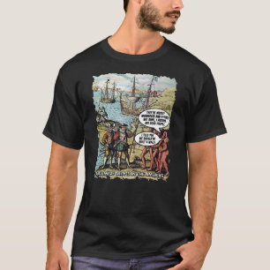 T-shirt Christophe Colomb Arrive aux Amériques Drôle Anti