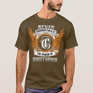 T-shirt Christopher Nom Chemise Ne Sous-Estime Jamais La P