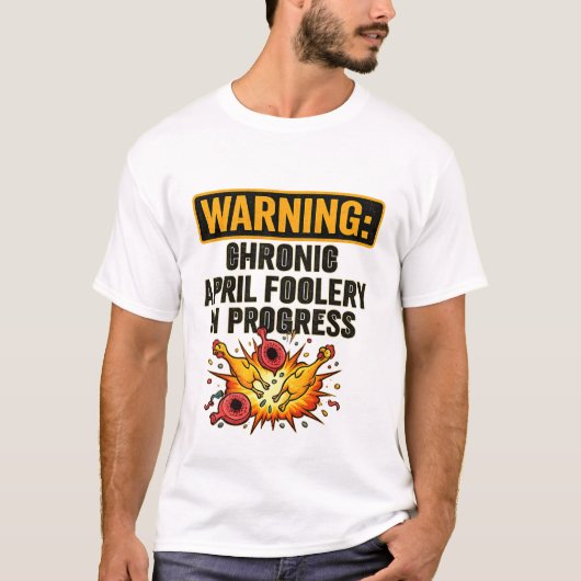 T-shirt Chronic April Foolery Funny Warning Tee (Devant)