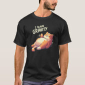 T-shirt Chubby Lazy Cat accuse la gravité (Devant)