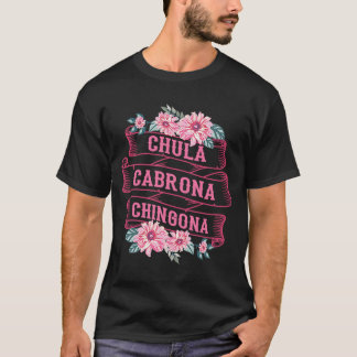 T-shirt Chula Cabrona Chingona Fleurs Bad Girl Latina Mex