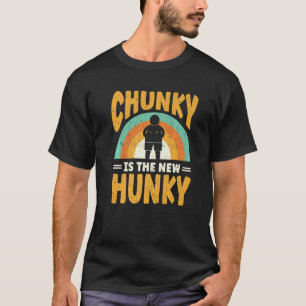 T-shirt Chunky Est Le Nouveau Hunky