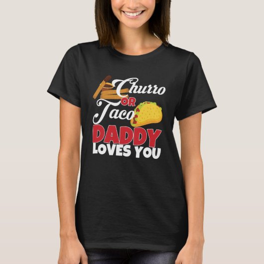 T-shirt Churro ou Taco Daddy vous aime Mexico Genre Reve (Devant)