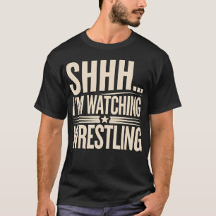 T-shirt Chut, je regarde la lutte drôle de catch