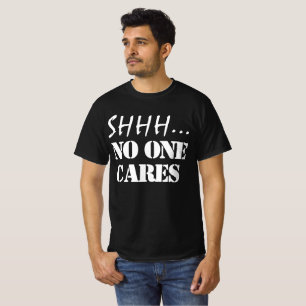 T-Shirt CHUT PERSONNE S'EN SOUCIE DRÔLE SARCASTIQU