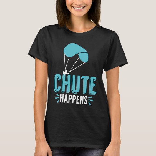 T-shirt Chute Happens Skydiving Pun Parachute (Devant)