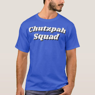 T-shirt Chutzpah Squad Drôle juif yiddish Hébreu GNO