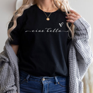 T-shirt Ciao Bella   Script moderne italien avec coeur