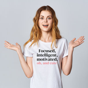 T-shirt "Ciblée, intelligente, motivée, Oh et mignonne"