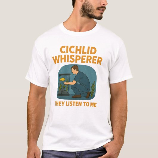 T-shirt Cichlid Whisperer - Ils m'écoutent (Devant)