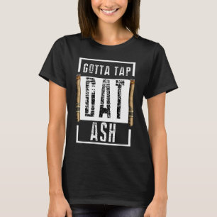 T-shirt Cigares il faut taper cette cendre cigare T et fu