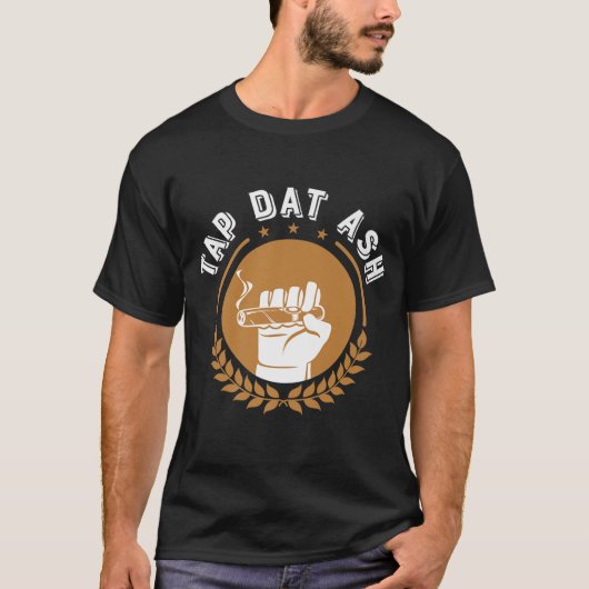 T-shirt Cigars Tap Dat Ash Shirt Drôle Cigar Fumer Gras (Devant)