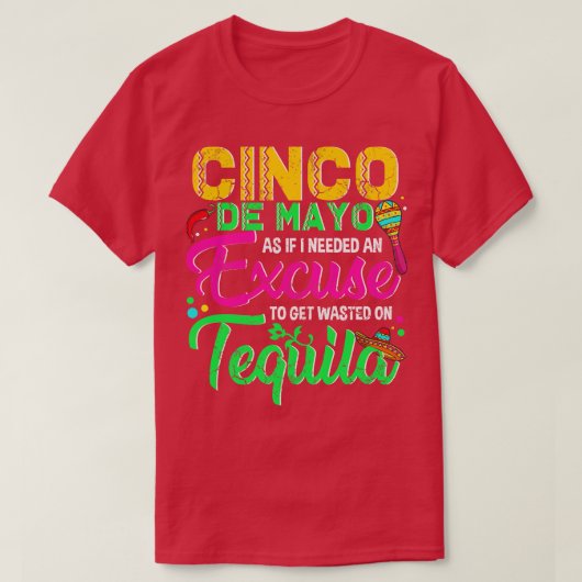 T-shirt Cinco De Mayo Comme Si J'Avais Besoin D'Une Pardon (Design devant)