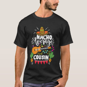 T-shirt Cinco De Mayo Drôle Nacho Moyen Cousin Mexicain C