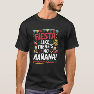 T-shirt Cinco de Mayo Fiesta comme s'il n'y a pas de Mañan