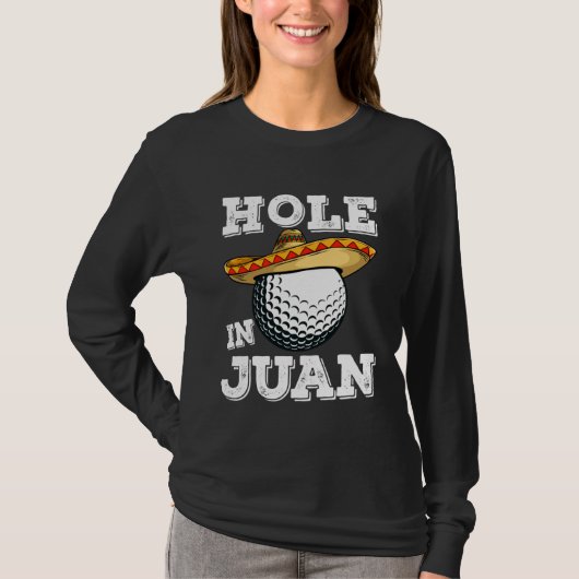 T-shirt Cinco de Mayo Golf Saying Golfer Joke Hole in Juan (Devant)
