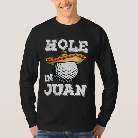 T-shirt Cinco de Mayo Golf Saying Golfer Joke Hole in Juan (Devant)