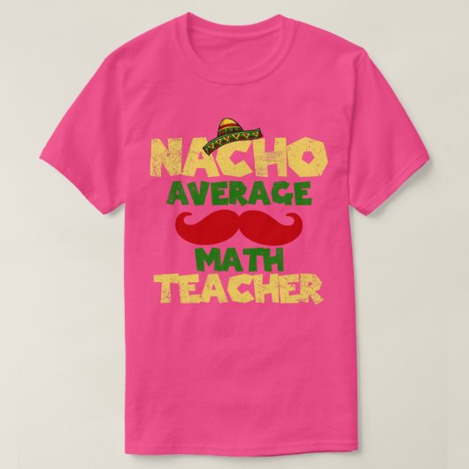 T-shirt Cinco de Mayo Math enseignant Nacho Moyenne (Design devant)