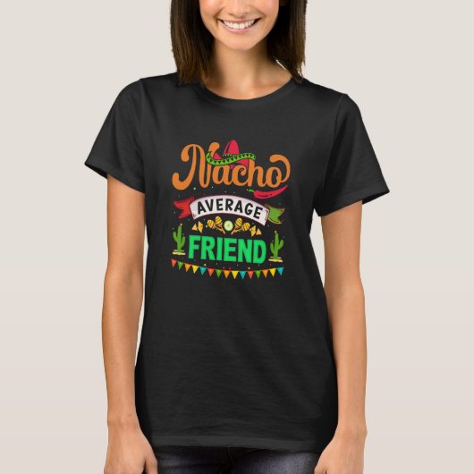 T-shirt Cinco de Mayo Nacho Average friend celebrate fiest (Devant)