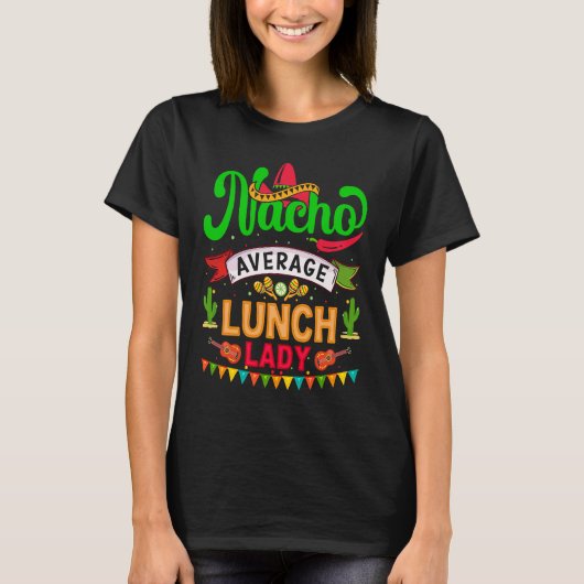 T-shirt Cinco de Mayo Nacho Average launch lady celebrate  (Devant)