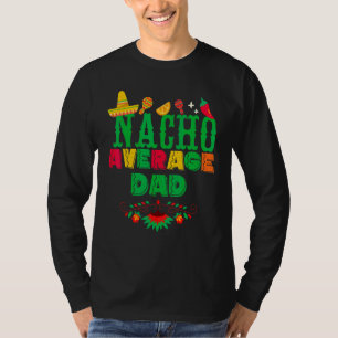 T-shirt Cinco De Mayo Nacho Moyenne Papa Correspondant Fam