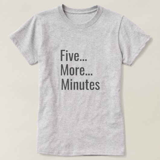 T-shirt Cinq minutes de plus (Design devant)