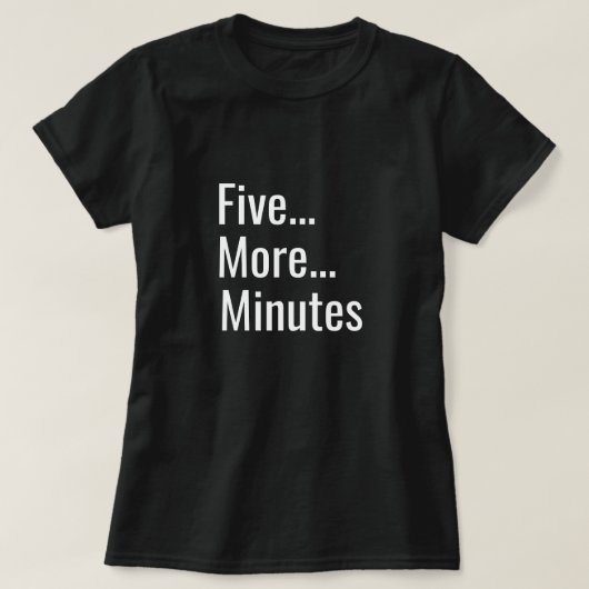 T-shirt Cinq minutes de plus (Design devant)
