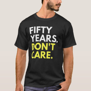 T-shirt Cinquante Ans Ne t'en fiche Pas Nope 50E Anniversa